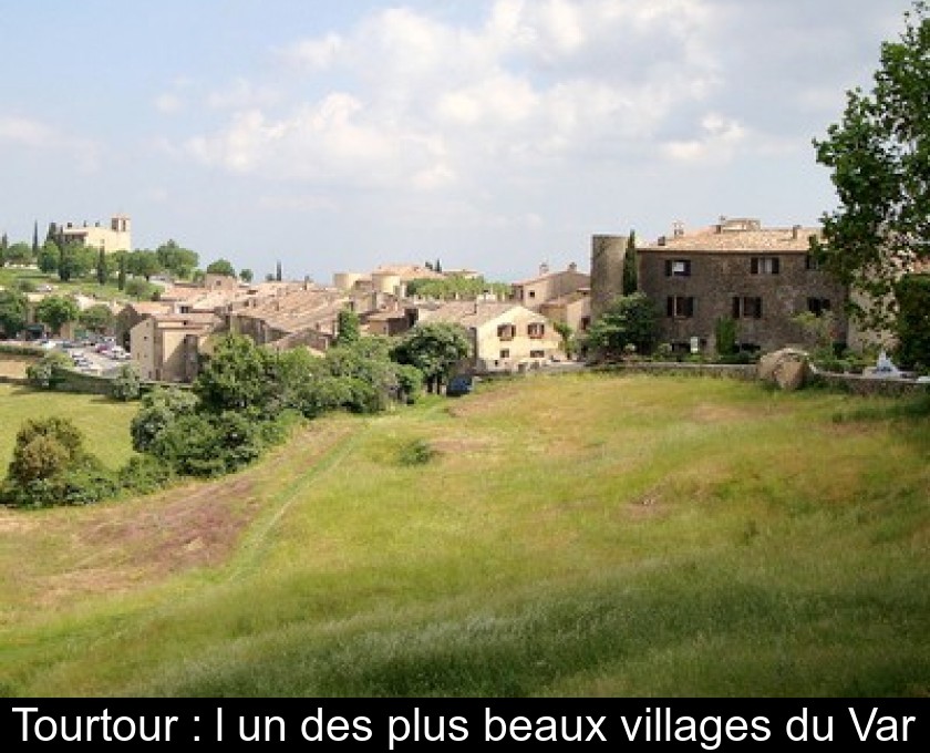 Tourtour : l'un des plus beaux villages du Var Tourtour : l'un des plus beaux villages du Var