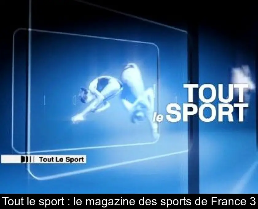 Tout le sport : le magazine des sports de France 3