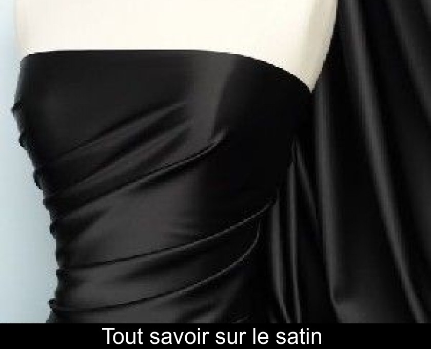 Tout savoir sur le satin Tout savoir sur le satin