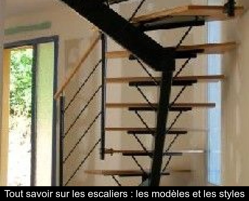 Tout savoir sur les escaliers : les modèles et les styles Tout savoir sur les escaliers : les modèles et les styles