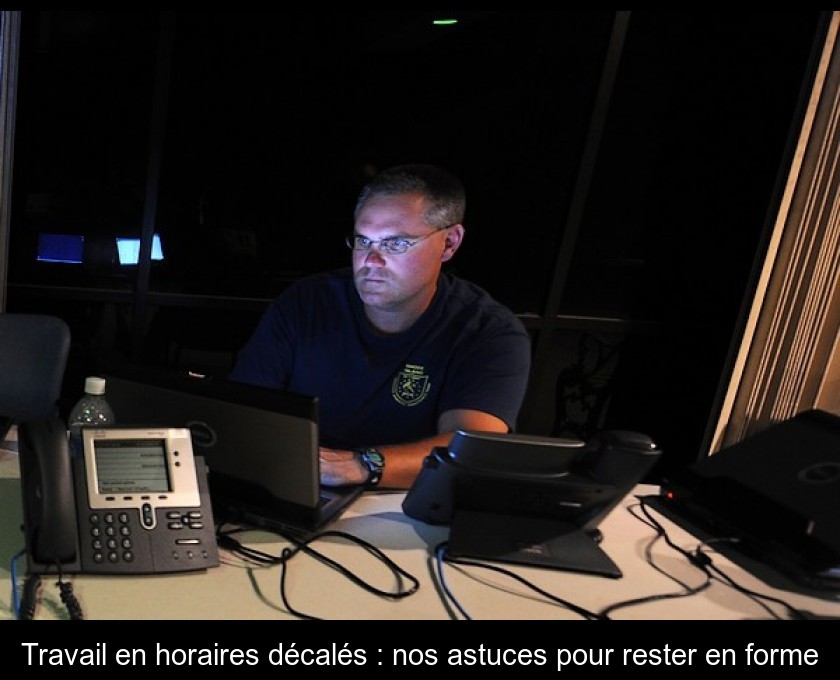 Travail en horaires décalés : nos astuces pour rester en forme Travail en horaires décalés : nos astuces pour rester en forme