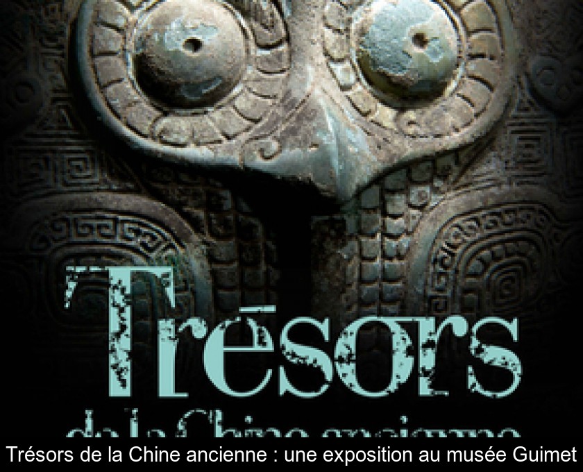 Trésors de la Chine ancienne : une exposition au musée Guimet Trésors de la Chine ancienne : une exposition au musée Guimet