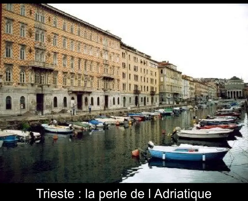 Trieste : la perle de l'Adriatique