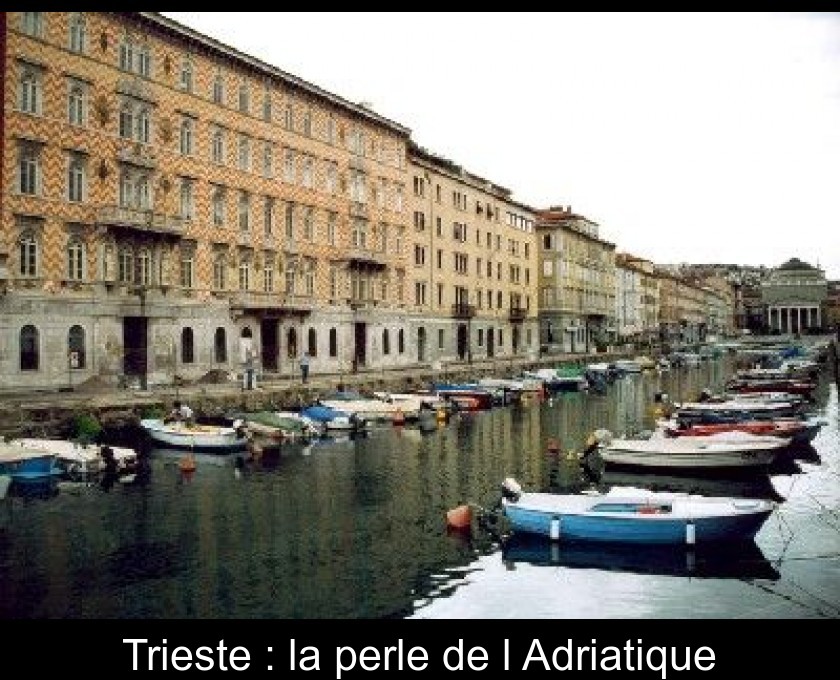 Trieste : la perle de l'Adriatique Trieste : la perle de l'Adriatique