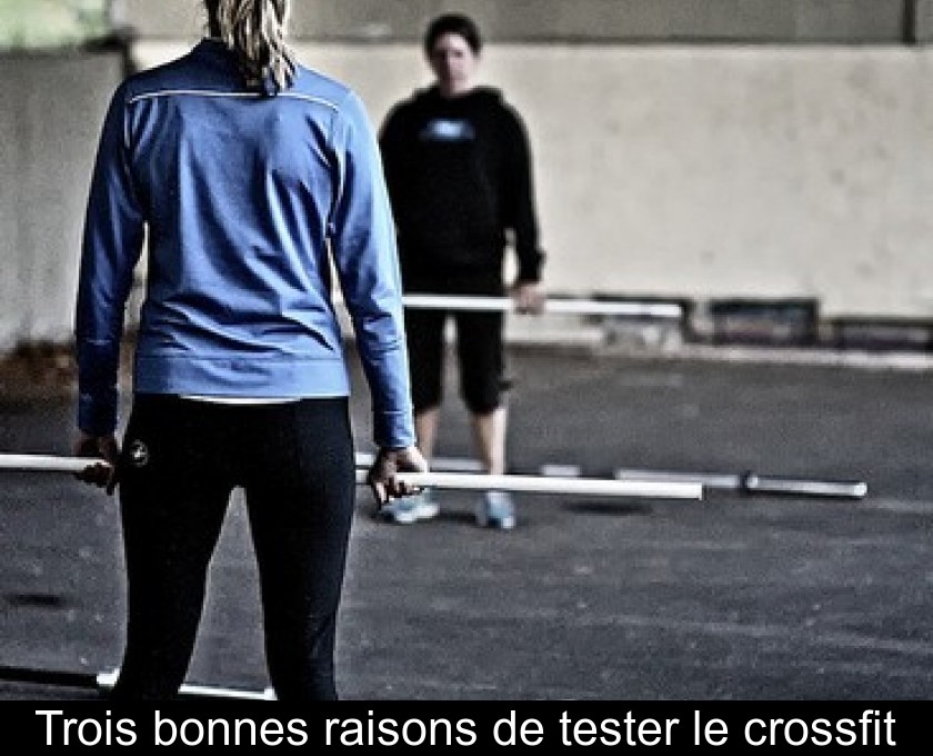 Trois bonnes raisons de tester le crossfit