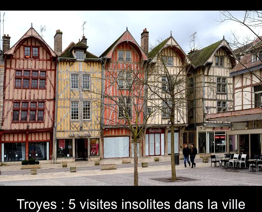 Troyes : 5 visites insolites dans la ville