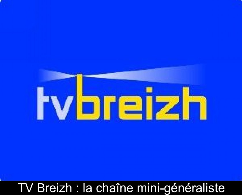 TV Breizh : la chaîne mini-généraliste TV Breizh : la chaîne mini-généraliste