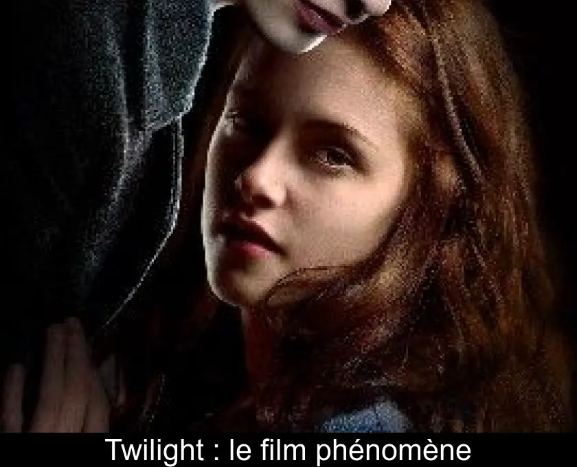 Twilight : le film phénomène