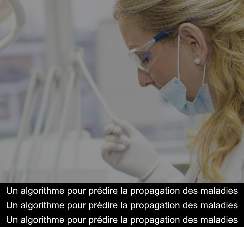 Un algorithme pour prédire la propagation des maladies Un algorithme pour prédire la propagation des maladies