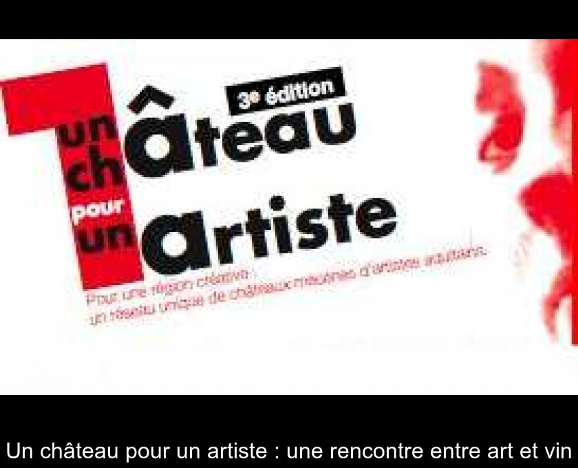 Un château pour un artiste : une rencontre entre art et vin Un château pour un artiste : une rencontre entre art et vin