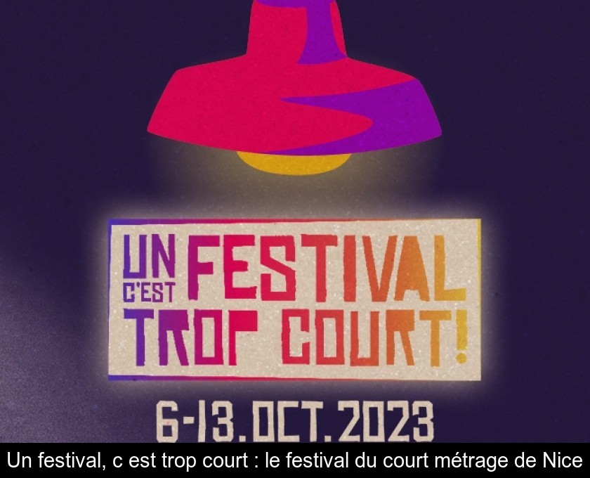 Un festival, c'est trop court : le festival du court métrage de Nice Un festival, c'est trop court : le festival du court métrage de Nice