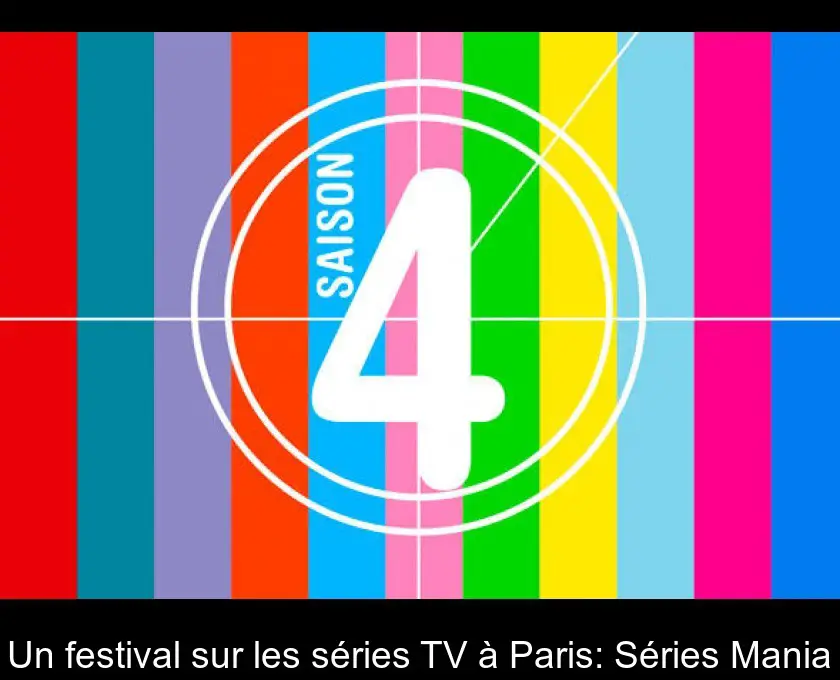 Un festival sur les séries TV à Paris: Séries Mania