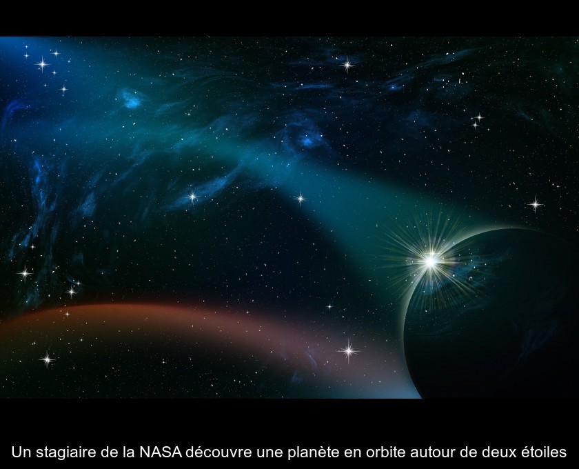 Un stagiaire de la NASA découvre une planète en orbite autour de deux étoiles Un stagiaire de la NASA découvre une planète en orbite autour de deux étoiles