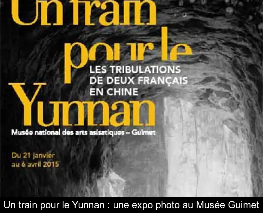 Un train pour le Yunnan : une expo photo au Musée Guimet