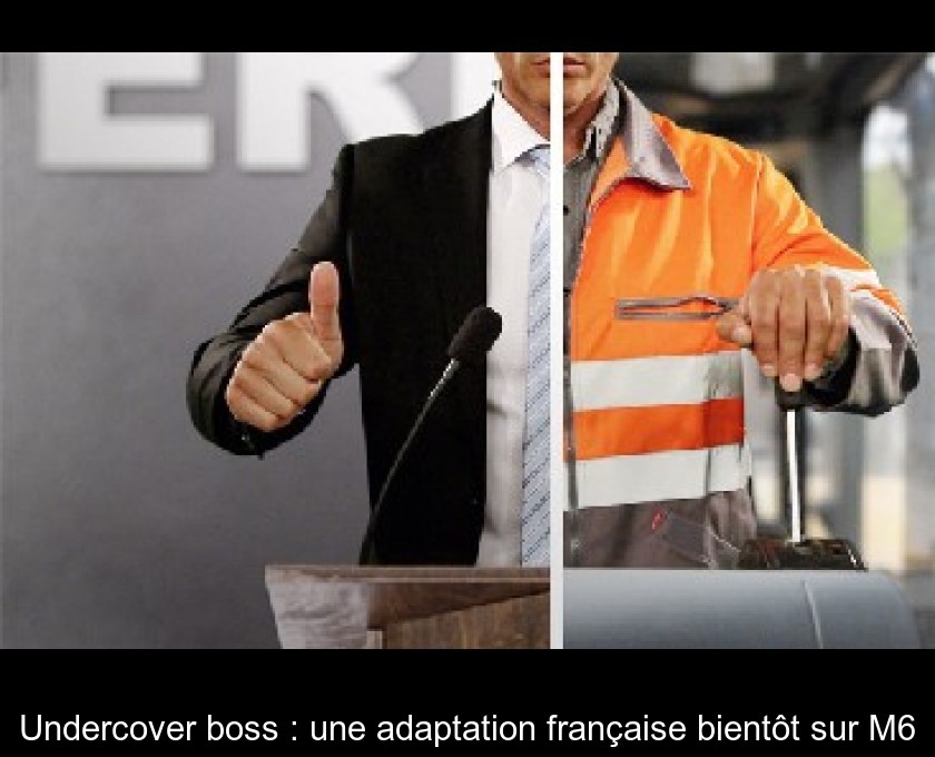 Undercover boss : une adaptation française bientôt sur M6