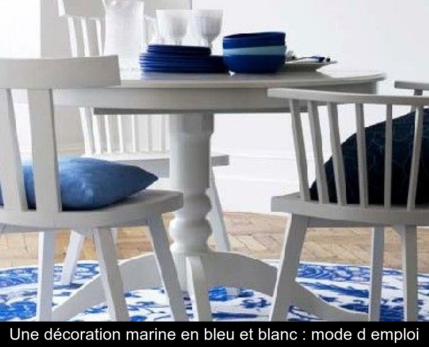 Une décoration marine en bleu et blanc : mode d'emploi Une décoration marine en bleu et blanc : mode d'emploi