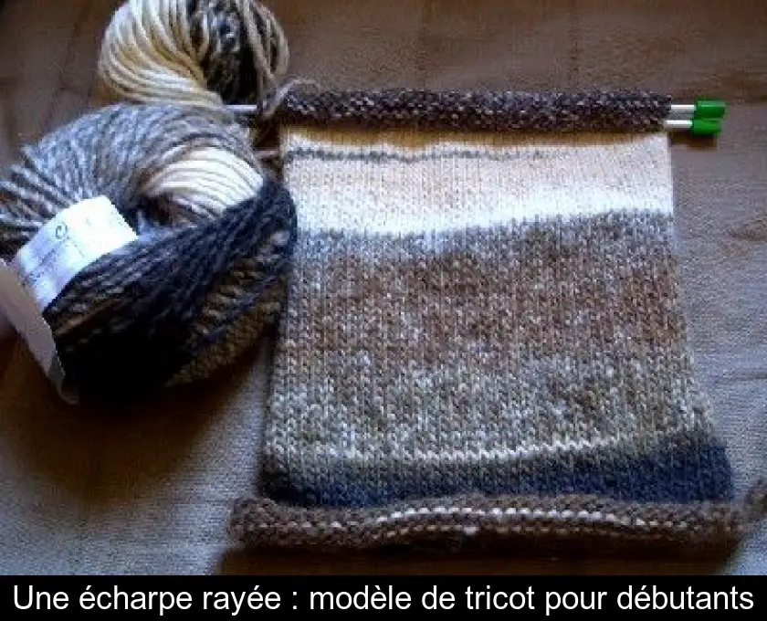 Une écharpe rayée : modèle de tricot pour débutants
