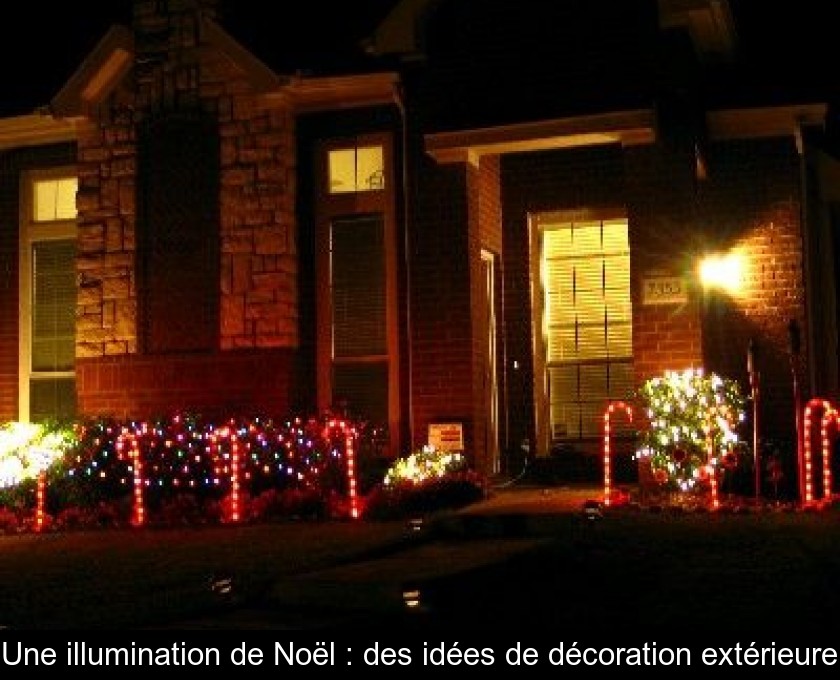 Une illumination de Noël : des idées de décoration extérieure Une illumination de Noël : des idées de décoration extérieure