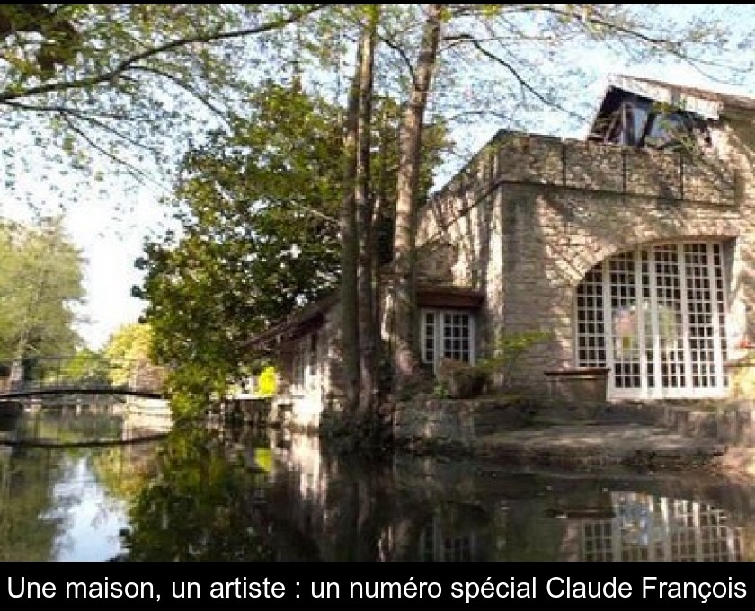 Une maison, un artiste : un numéro spécial Claude François Une maison, un artiste : un numéro spécial Claude François