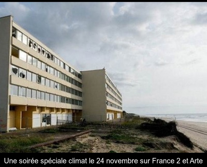 Une soirée spéciale climat le 24 novembre sur France 2 et Arte Une soirée spéciale climat le 24 novembre sur France 2 et Arte