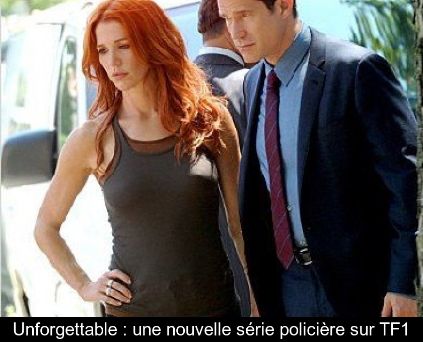 Unforgettable : une nouvelle série policière sur TF1 Unforgettable : une nouvelle série policière sur TF1