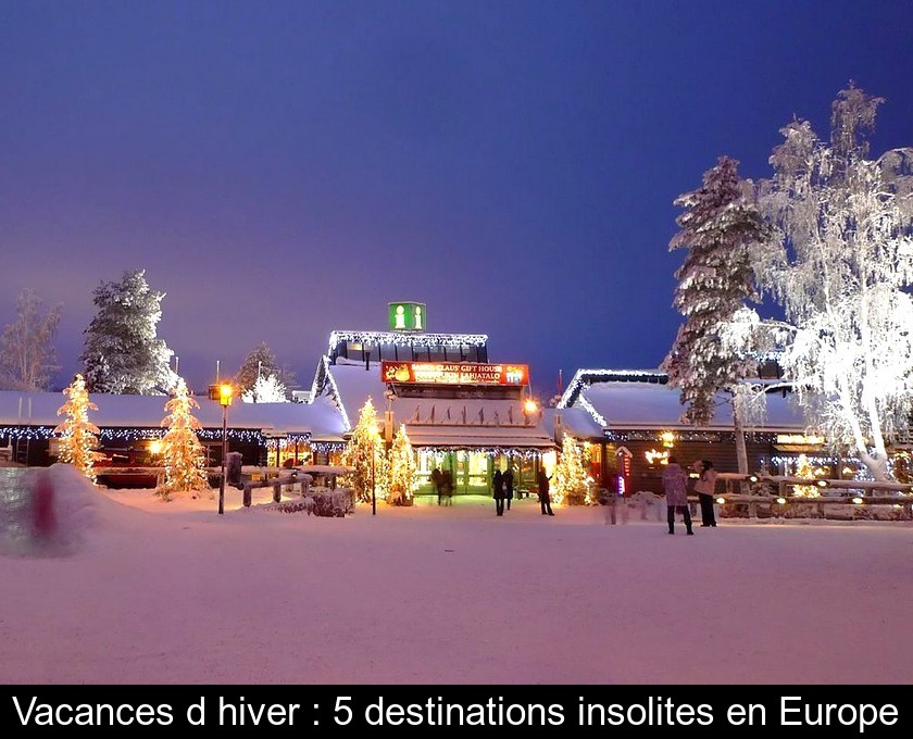 Vacances d'hiver : 5 destinations insolites en Europe Vacances d'hiver : 5 destinations insolites en Europe