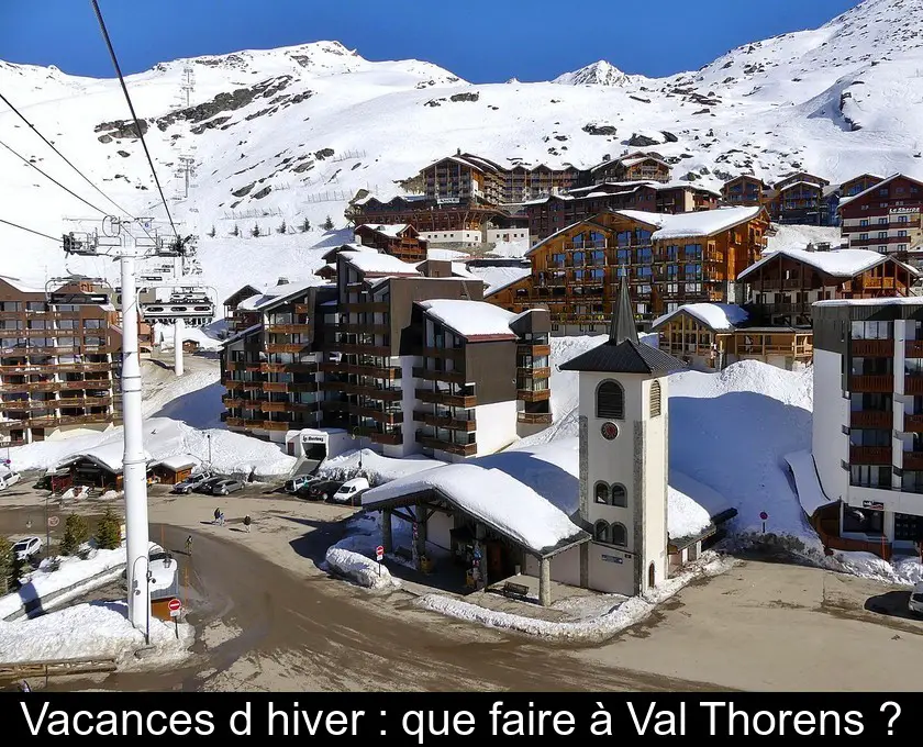Vacances d'hiver : que faire à Val Thorens ?