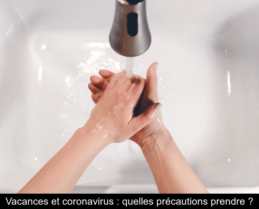 Vacances et coronavirus : quelles précautions prendre ? Vacances et coronavirus : quelles précautions prendre ?