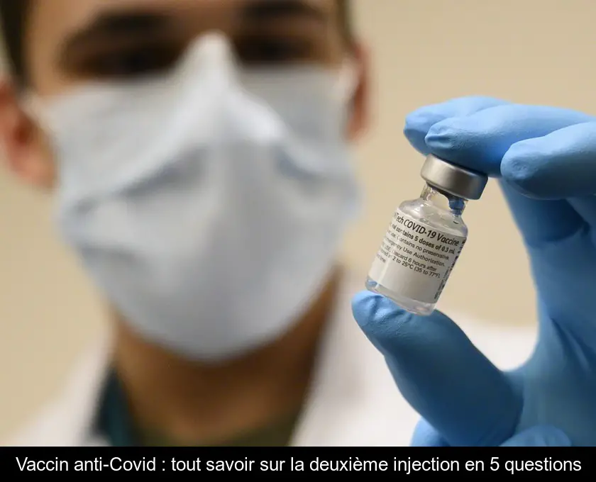 Vaccin anti-Covid : tout savoir sur la deuxième injection en 5 questions