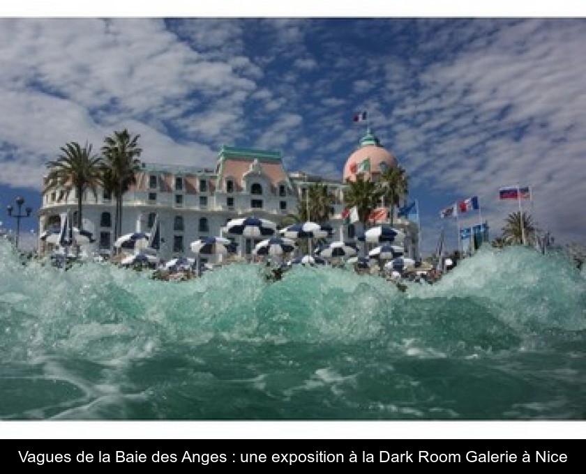 Vagues de la Baie des Anges : une exposition à la Dark Room Galerie à Nice Vagues de la Baie des Anges : une exposition à la Dark Room Galerie à Nice