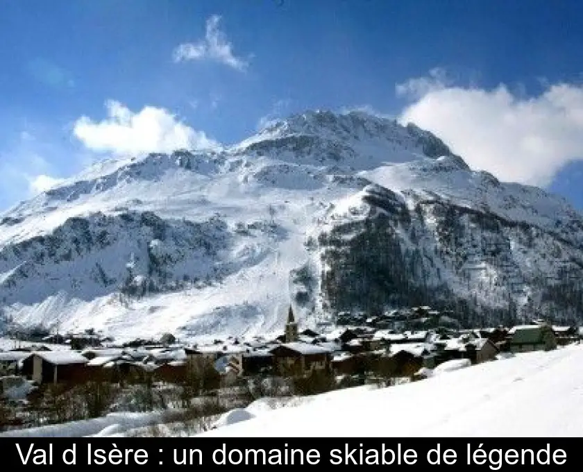 Val d'Isère : un domaine skiable de légende