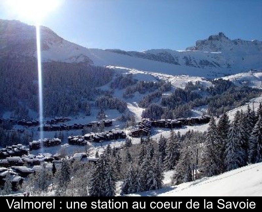 Valmorel : une station au coeur de la Savoie Valmorel : une station au coeur de la Savoie
