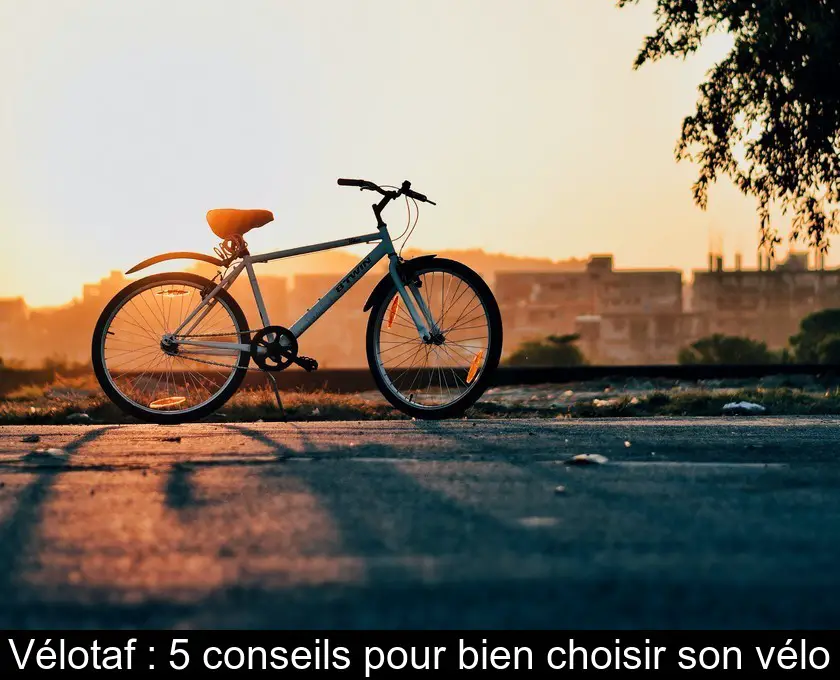Vélotaf : 5 conseils pour bien choisir son vélo