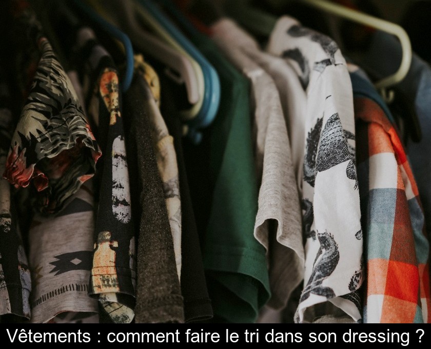 Vêtements : comment faire le tri dans son dressing ? Vêtements : comment faire le tri dans son dressing ?