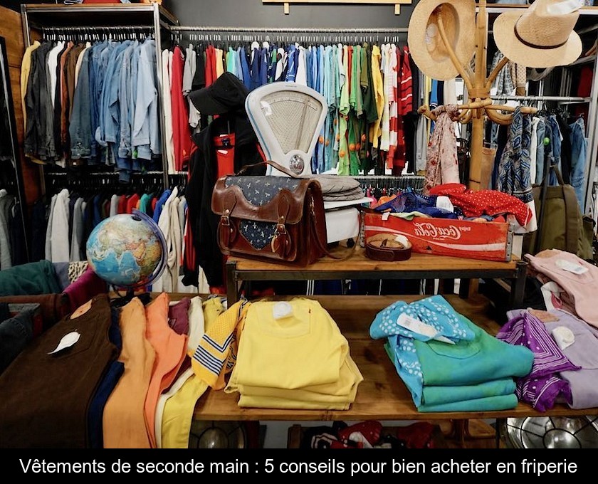 Vetements de seconde main 5 conseils pour bien acheter en friperie