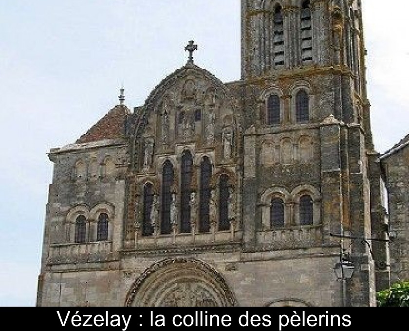 Vézelay : la colline des pèlerins Vézelay : la colline des pèlerins