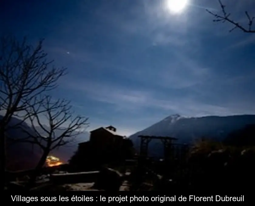 Villages sous les étoiles : le projet photo original de Florent Dubreuil