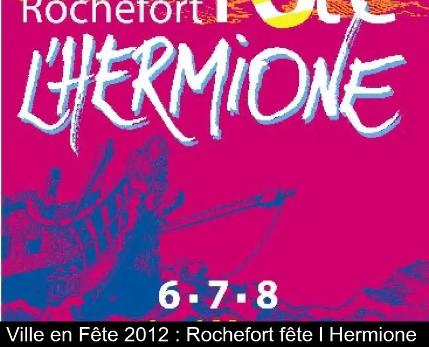 Ville en Fête 2012 : Rochefort fête l'Hermione 