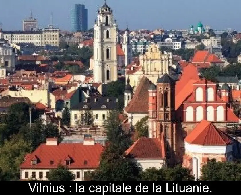 Vilnius : la capitale de la Lituanie.