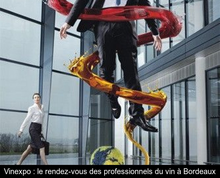 Vinexpo : le rendez-vous des professionnels du vin à Bordeaux Vinexpo : le rendez-vous des professionnels du vin à Bordeaux