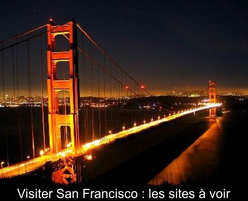 Visiter San Francisco : les sites à voir Visiter San Francisco : les sites à voir
