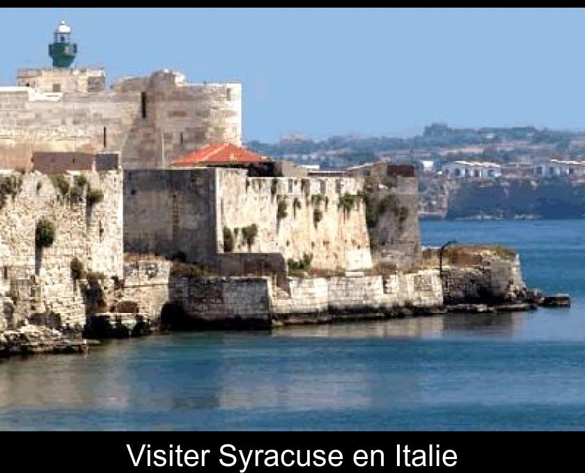 Visiter Syracuse en Italie Visiter Syracuse en Italie