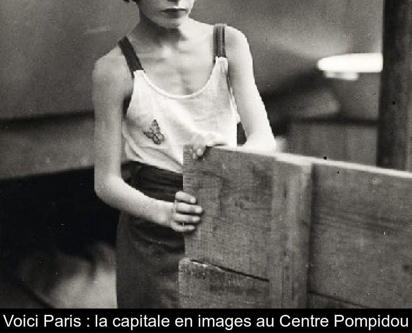 Voici Paris : la capitale en images au Centre Pompidou