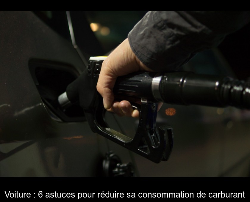 Voiture : 6 astuces pour réduire sa consommation de carburant