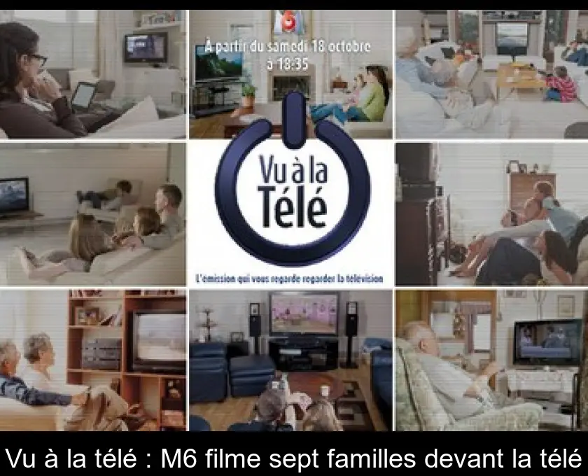 Vu à la télé : M6 filme sept familles devant la télé