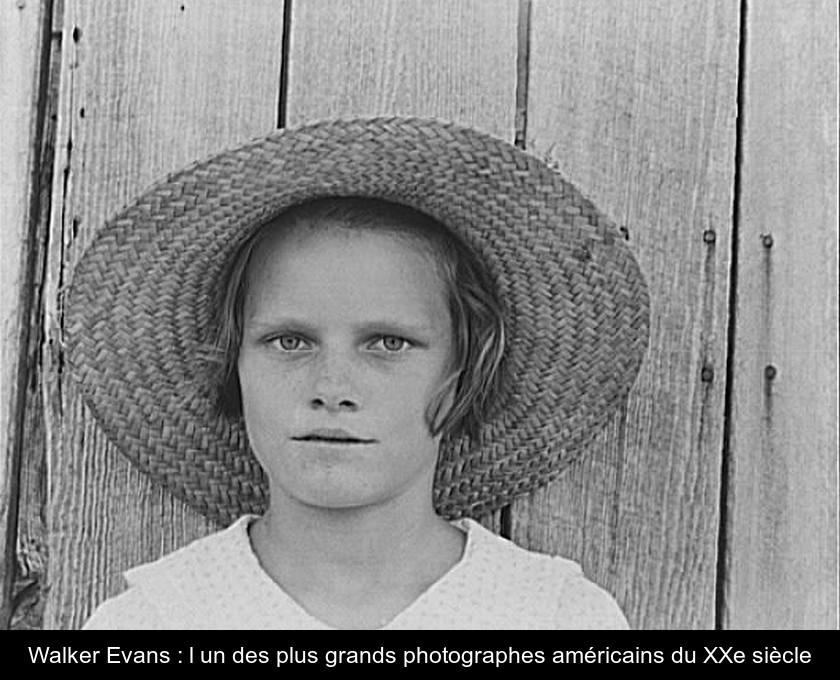 Walker Evans : l'un des plus grands photographes américains du XXe siècle