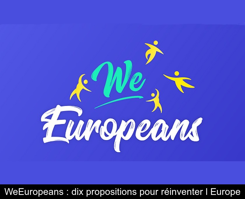 WeEuropeans : dix propositions pour réinventer l'Europe WeEuropeans : dix propositions pour réinventer l'Europe