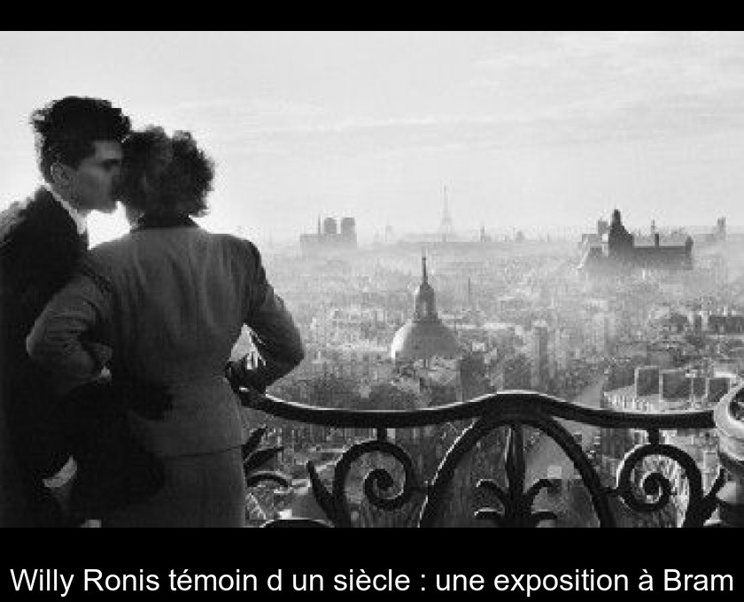 Willy Ronis témoin d'un siècle : une exposition à Bram