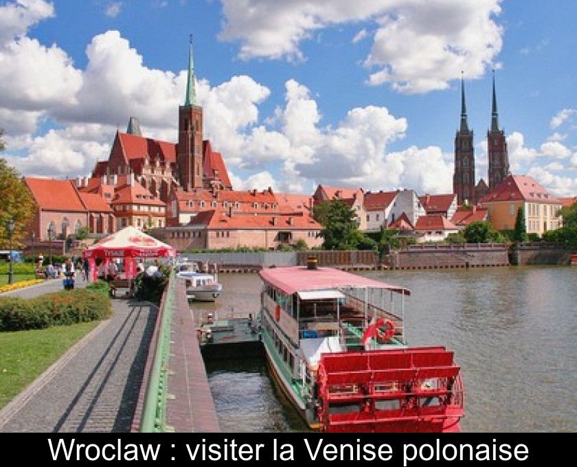 Wroclaw : visiter la Venise polonaise Wroclaw : visiter la Venise polonaise