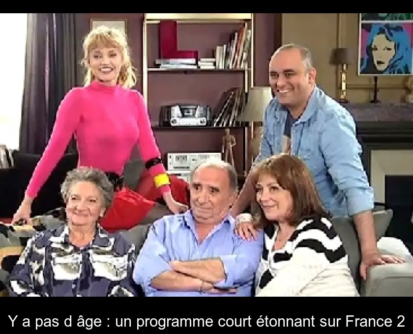 Y'a pas d'âge : un programme court étonnant sur France 2